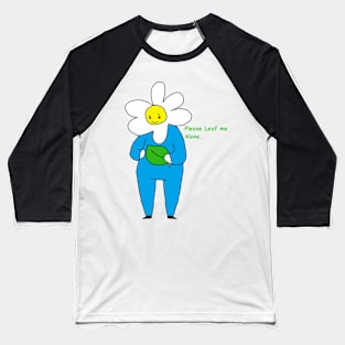 Please Leaf Me Alone Baseball T-Shirt